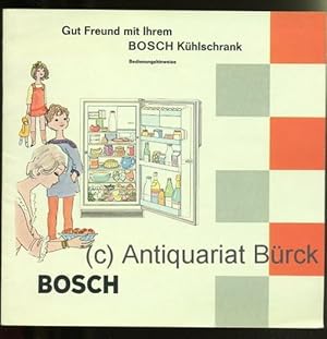 Guter Freund mit ihrem Bosch Kühlschrank. Bedienungshinweise. Mit farbigen Abbildungen. Gestaltun...