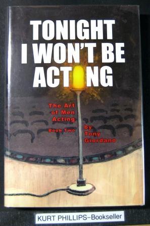 Seller image for Tonight I Won't Be Acting The Art of Men Acting Book Two for sale by Kurtis A Phillips Bookseller