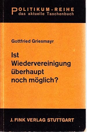 Bild des Verkufers fr Ist Wiedervereinigung berhaupt mglich? Ein Versuch zur Lsung der deutschen Frage. zum Verkauf von Antiquariat Krikl