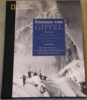 STIMMEN vom Gipfel. Die bedeutendsten Bergsteiger zur Zukunft des Alpinismus. Mit Beiträgen von R...