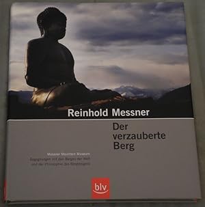 Der verzauberte Berg. Messner Mountain Museum. Begegnungen mit den Bergen der Welt und der Philos...