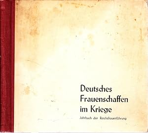 Imagen del vendedor de Deutsches Frauenschaffen im Kriege. Jahrbuch der Reichfrauenfhrung 1941. a la venta por Antiquariat Krikl