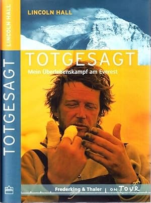 Imagen del vendedor de Totgesagt. Mein berlebenskampf am Everest. Aus dem Englischen von Thomas Bertram. a la venta por Antiquariat Krikl