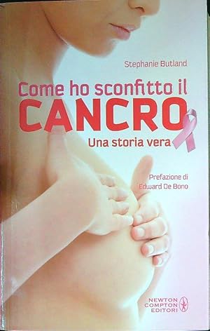 Bild des Verkufers fr Come ho sconfitto il cancro. Una storia vera zum Verkauf von Librodifaccia