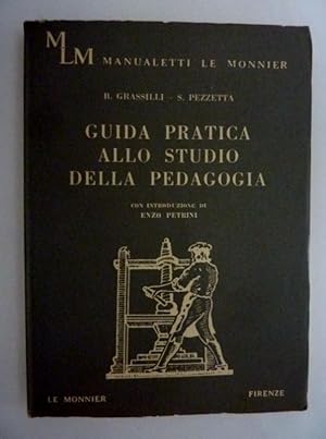 GUIDA PRATICA ALLO STUDIO DELLA PEDAGOGIA Con introduzione di ENZO PETRINI, Manualetti Le Monnier