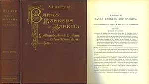 A History of Banks, Bankers and Banking in Northumberland, Durham, and North Yorkshire