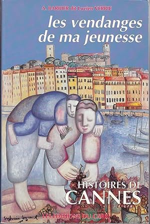 Les vendanges de ma jeunesse. Histoires de Cannes.