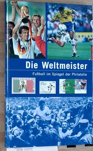 Seller image for Die Weltmeister : Fuball im Spiegel der Philatelie ; [philatelistische Exklusiv-Edition zur Fuball-WM]. Deutsche Post, Philatelie. [Hrsg.: Deutsche Post AG, Zentrale. Mit einem Vorw. von Franz Beckenbauer] for sale by Baues Verlag Rainer Baues 