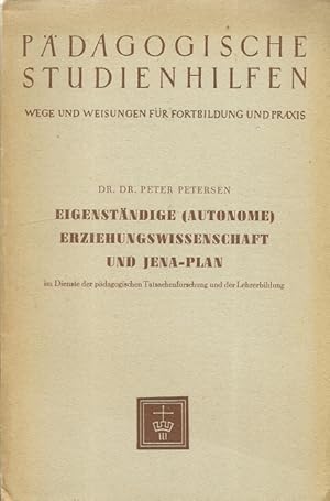 Eigenständige (Autonome) Erziehungswissenschaft und Jena-Plan im Dienste der pädagogischen Tatsac...