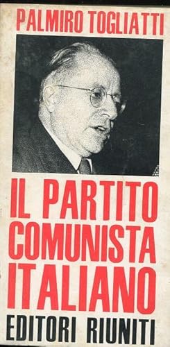 IL PARTITO COMUNISTA ITALIANO, ROMA, Editori Riuniti, 1971