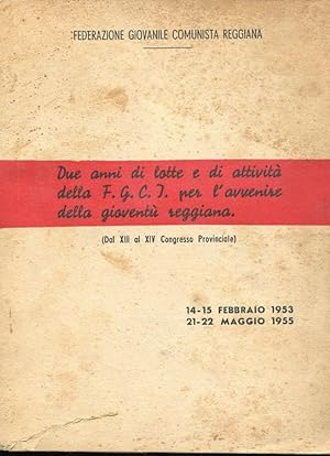 DAL XIII AL XIV CONGRESSO PROVINCIALE - 14 FEBBRAIO 1953 -. 21 MAGGIO 1955, Reggio Emilia, Tipogr...