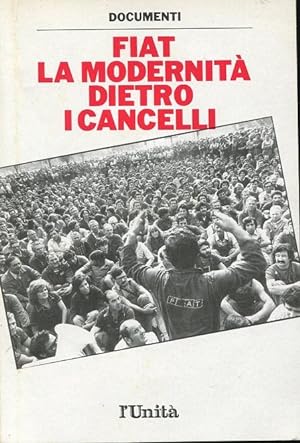 FIAT - LA MODERNITA' DIETRO I CANCELLI (documenti), ROMA, L'Unità, 1980