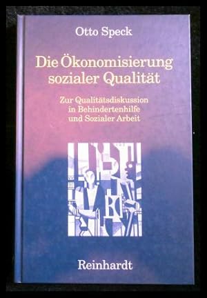 Die Ökonomisierung sozialer Qualität: Zur Qualitätsdiskussion in Behindertenhilfe und Sozialer Ar...