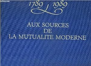 Image du vendeur pour 1789-1989 AUX SOURCES DE LA MUTUALITE MODERNE. mis en vente par Le-Livre