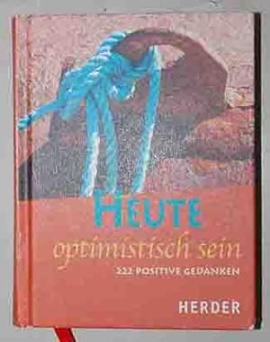 Seller image for Heute optimistisch sein - 222 positive Gedanken for sale by 3 Mile Island