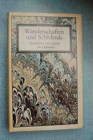 Bild des Verkufers fr Wanderschaften und Schicksale - Reisebilder von Goethe bis Chamisso zum Verkauf von 3 Mile Island