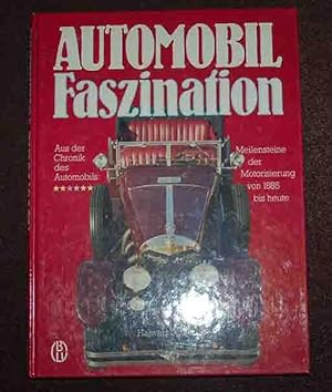 Imagen del vendedor de Automobil Faszination - aus der Chronik des Automobilbaus Meilensteine der Motorisierung von 1885 bis heute a la venta por 3 Mile Island