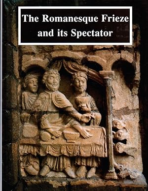Bild des Verkufers fr The Romanesque Frieze and its Spectator: The Lincoln Symposium Papers zum Verkauf von Kenneth Mallory Bookseller ABAA