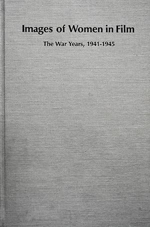 Seller image for Images of Women in Film: The War Years, 1941-1945 (Studies in American History and Culture, 21) for sale by School Haus Books