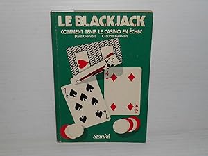 LA BLACK-JACK Comment tenir le casino en echec