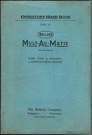 Seller image for Bullard Mult-Au-Matic Operator's Hand Book - Type A. More Than a Machine - A Manufacturing Method for sale by Mount Hope Books