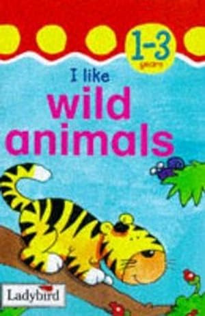 Seller image for I Like Wild Animals (Toddler Mini Hardbacks) for sale by M.Roberts - Books And ??????