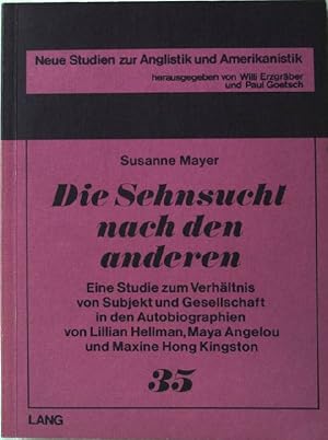 Image du vendeur pour Die Sehnsucht nach den anderen : e. Studie zum Verhltnis von Subjekt u. Gesellschaft in d. Autobiographien von Lillian Hellman, Maya Angelou u. Maxine Hong Kingston. Neue Studien zur Anglistik und Amerikanistik ; Bd. 35 mis en vente par books4less (Versandantiquariat Petra Gros GmbH & Co. KG)