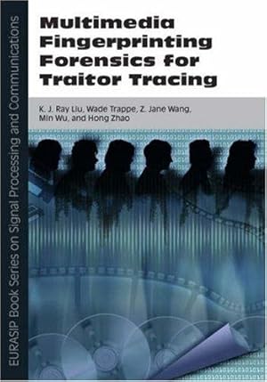 Immagine del venditore per Multimedia Fingerprinting Forensics for Traitor Tracing.; EURASIP Book Series on Signal Processing and Communications venduto da J. HOOD, BOOKSELLERS,    ABAA/ILAB