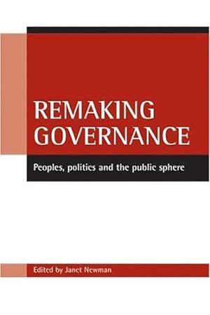 Remaking Governance: Peoples, Politics And the Public Sphere.