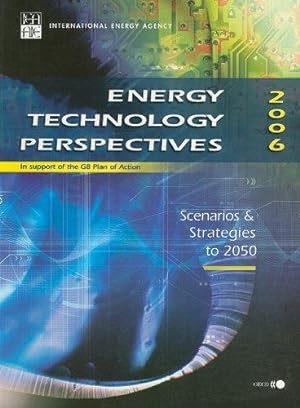 Energy Technology Perspectives 2006, In Support of the G8 Plan of Action.; Scenarios & Strategies...