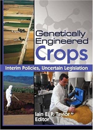 Genetically Engineered Crops: Interim Policies, Uncertain Legislation.