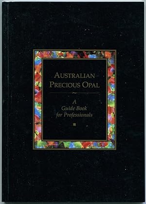 Seller image for Australian precious opal : a guide book for professionals. for sale by Lost and Found Books