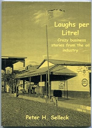 Imagen del vendedor de Laughs per litre! : crazy business stories from the oil industry. a la venta por Lost and Found Books