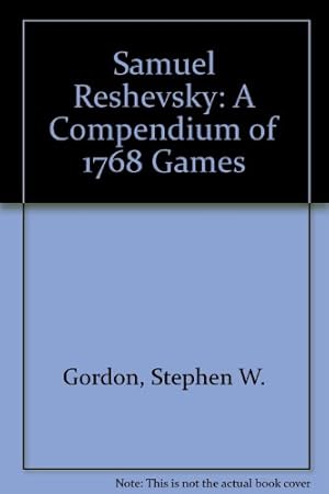 Samuel Reshevsky: A Compendium of 1768 Chess Games, with Diagrams, Crosstables, Some Annotations,...