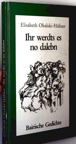 Ihr werdts es no dalebn - bairische Gedichte (schwarz-weiß illustriert)