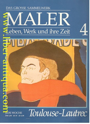 Bild des Verkufers fr Das grosse Sammelwerk Maler (Heft 4) - Leben, Werk und ihre Zeit - Toulouse-Lautrec zum Verkauf von Antiquariat Liber Antiqua