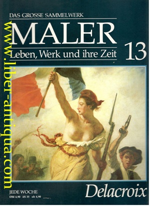 Bild des Verkufers fr Das grosse Sammelwerk Maler (Heft 13) - Leben, Werk und ihre Zeit - Delacroix zum Verkauf von Antiquariat Liber Antiqua