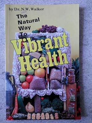 Image du vendeur pour The Natural Way to Vibrant Health mis en vente par P Peterson Bookseller