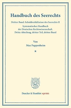 Bild des Verkufers fr Handbuch des Seerechts : Dritter Band: Schuldverhltnisse des Seerechts II. Systematisches Handbuch der Deutschen Rechtswissenschaft. Dritte Abteilung, dritter Teil, dritter Band. Hrsg. von Karl Binding zum Verkauf von AHA-BUCH GmbH