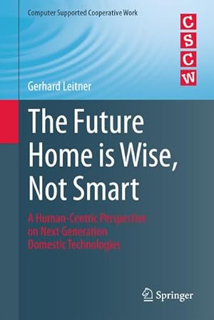 Image du vendeur pour The Future Home is Wise, Not Smart mis en vente par BuchWeltWeit Ludwig Meier e.K.