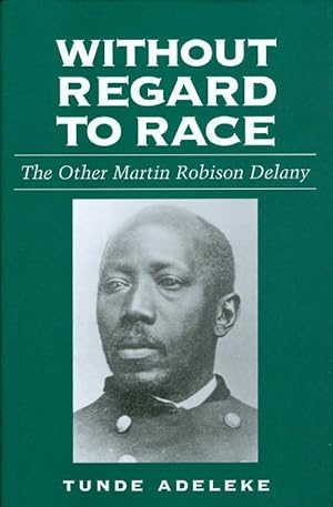 Bild des Verkufers fr Without Regard to Race: The Other Martin Robison Delany zum Verkauf von The Haunted Bookshop, LLC