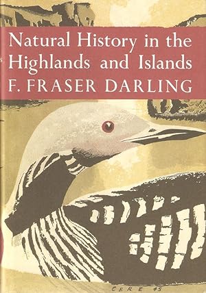 Seller image for NATURAL HISTORY IN THE HIGHLANDS & ISLANDS. By F. Fraser Darling. New Naturalist No. 6. for sale by Coch-y-Bonddu Books Ltd