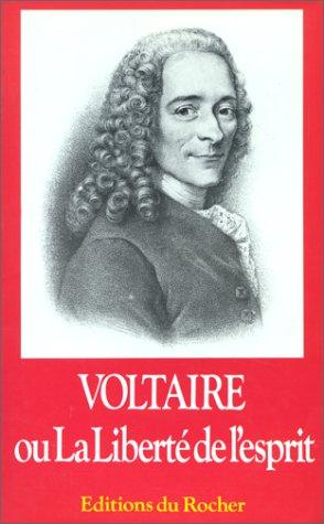 Voltaire ou La liberté de l'esprit