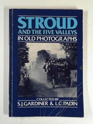 Immagine del venditore per Stroud and the Five Valleys in old photographs venduto da Cotswold Internet Books