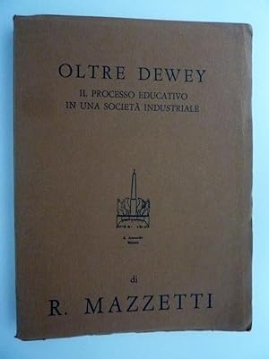 OLTRE DEWEY IL PROCESSO EDUCATIVO IN UNA SOCIETA' INDUSTRIALE
