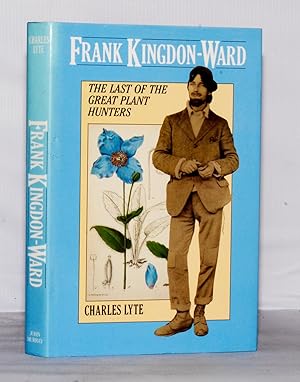 Frank Kingdon Ward. The Last of the Great Plant Hunters.