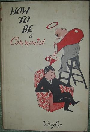 Imagen del vendedor de How To Be a Communist - In twelve lessons and eleven lots of homework - After the twelfth lesson everybody leaves home a la venta por eclecticbooks