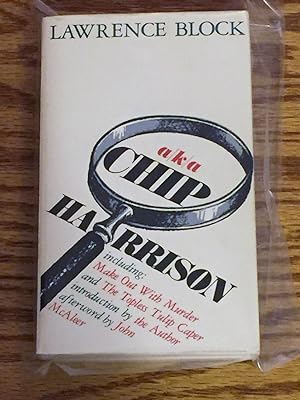 Image du vendeur pour a/k/a Chip Harrison, Includes Make Out with Murder and the Topless Tulip Caper mis en vente par My Book Heaven