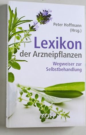 Lexikon der Arzneipflanzen. Wegweiser zur Selbstbehandlung.