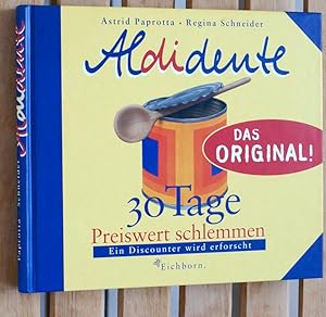 Seller image for Aldidente 30 Tage Preiswert schlemmen. Ein Discounter wird erforscht. for sale by Baues Verlag Rainer Baues 